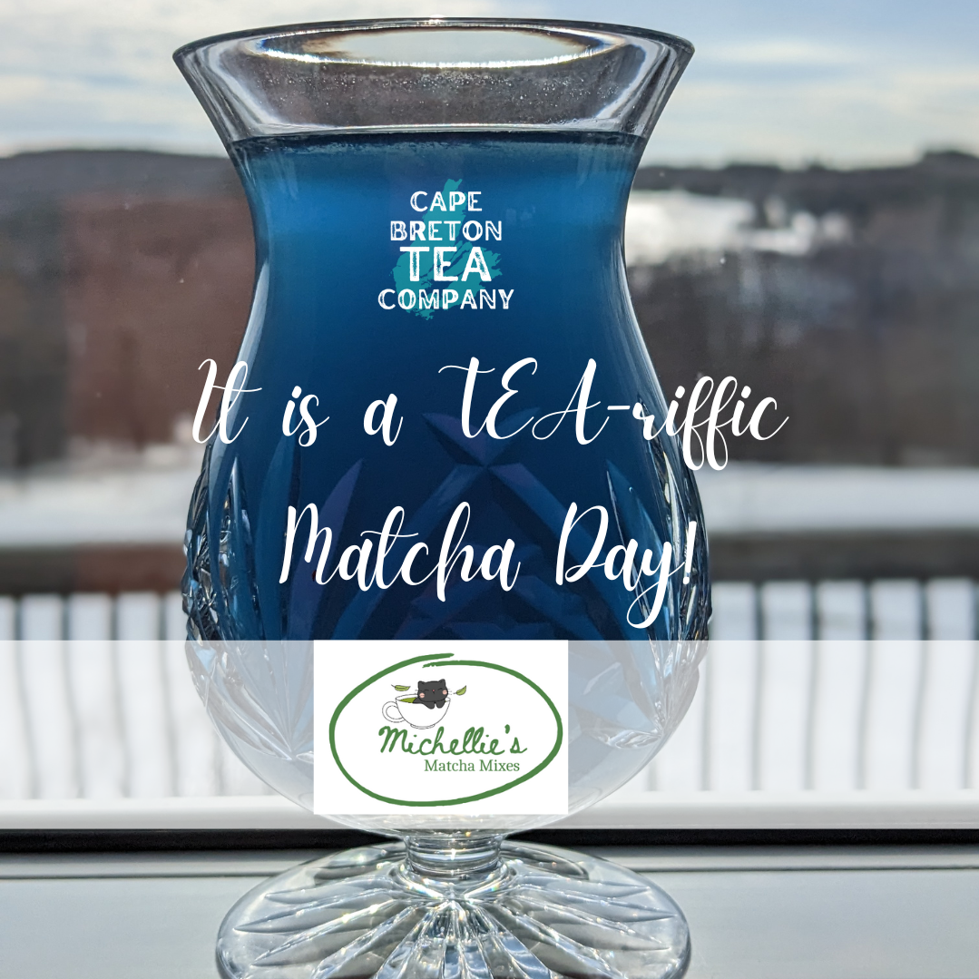 Matcha Day Matcha in whiskey glass on window sill with snowy covered field, "It's a Teariffic Matcha Day!" Michellie's Matcha Mixes logo and Cape Breton Tea Company logo